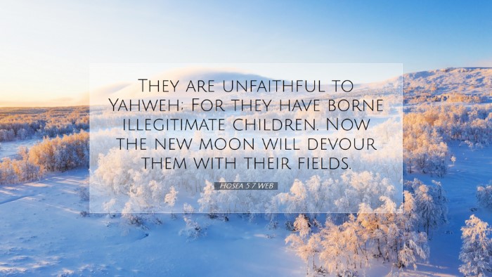 Picture 07 - Hosea 5:7 WEB Desktop Wallpaper - They are unfaithful to Yahweh; For they have - Desktop Bible Verse Wallpaper