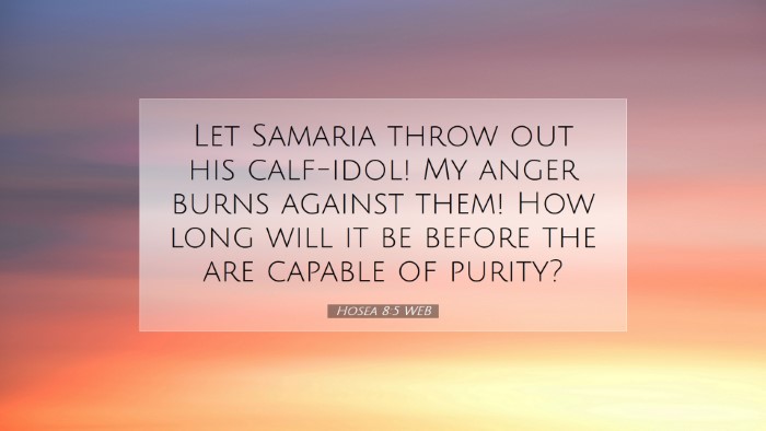 Picture 07 - Hosea 8:5 WEB Desktop Wallpaper - Let Samaria throw out his calf-idol! My anger - Desktop Bible Verse Wallpaper
