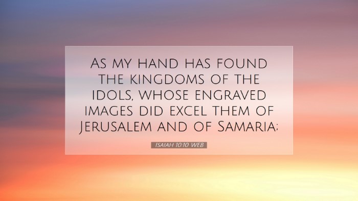 Picture 07 - Isaiah 10:10 WEB Desktop Wallpaper - As my hand has found the kingdoms of the idols, - Desktop Bible Verse Wallpaper
