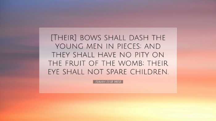 Picture 07 - Isaiah 13:18 WEB Desktop Wallpaper - [Their] bows shall dash the young men in pieces; - Desktop Bible Verse Wallpaper