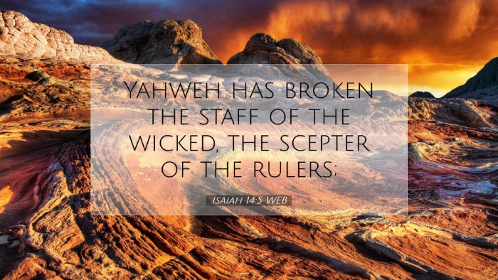 Picture 07 - Isaiah 14:5 WEB Desktop Wallpaper - Yahweh has broken the staff of the wicked, the - Desktop Bible Verse Wallpaper