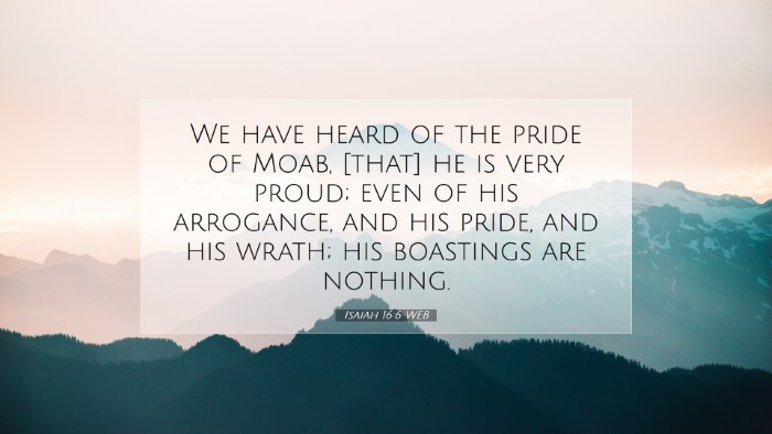 Picture 07 - Isaiah 16:6 WEB Desktop Wallpaper - We have heard of the pride of Moab, [that] he is - Desktop Bible Verse Wallpaper