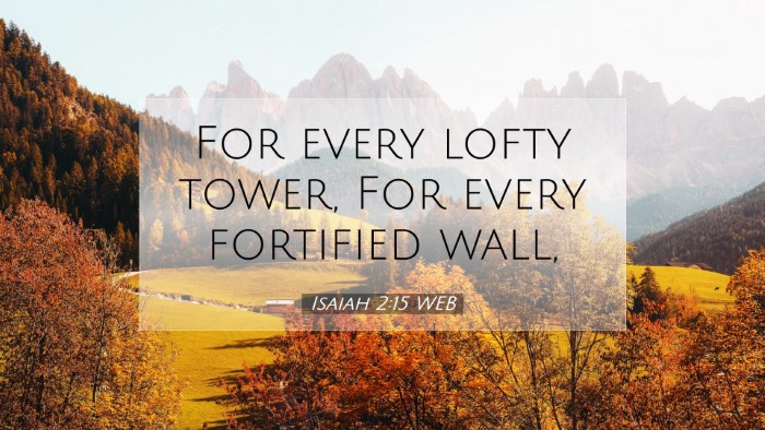 Picture 07 - Isaiah 2:15 WEB Desktop Wallpaper - For every lofty tower, For every fortified - Desktop Bible Verse Wallpaper
