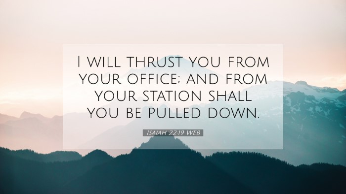 Picture 07 - Isaiah 22:19 WEB Desktop Wallpaper - I will thrust you from your office; and from your - Desktop Bible Verse Wallpaper