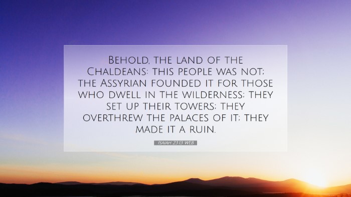 Picture 07 - Isaiah 23:13 WEB Desktop Wallpaper - Behold, the land of the Chaldeans: this people - Desktop Bible Verse Wallpaper