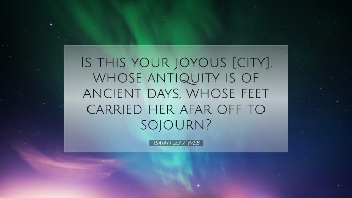 Picture 07 - Isaiah 23:7 WEB Desktop Wallpaper - Is this your joyous [city], whose antiquity is of - Desktop Bible Verse Wallpaper