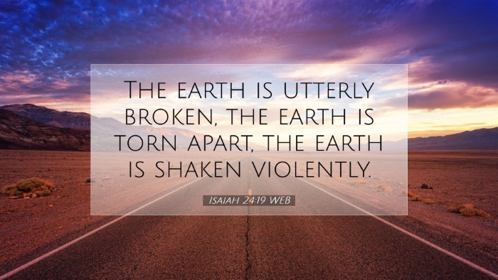 Picture 07 - Isaiah 24:19 WEB Desktop Wallpaper - The earth is utterly broken, the earth is torn - Desktop Bible Verse Wallpaper