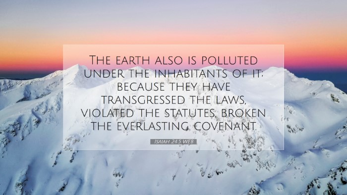 Picture 07 - Isaiah 24:5 WEB Desktop Wallpaper - The earth also is polluted under the inhabitants - Desktop Bible Verse Wallpaper