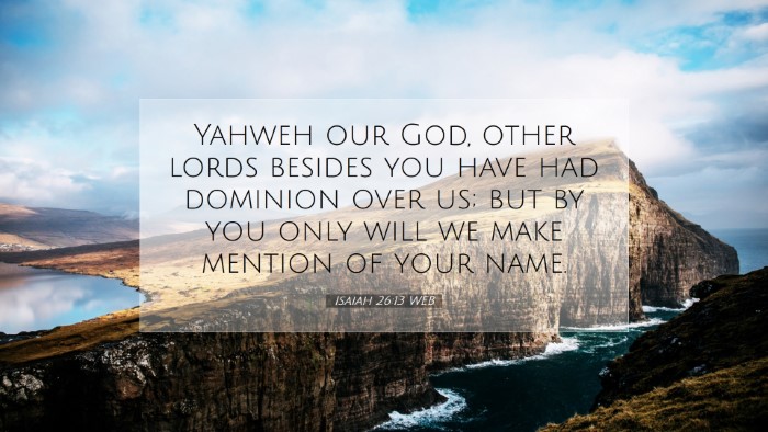 Picture 07 - Isaiah 26:13 WEB Desktop Wallpaper - Yahweh our God, other lords besides you have had - Desktop Bible Verse Wallpaper