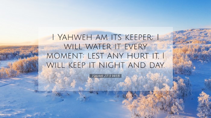 Picture 07 - Isaiah 27:3 WEB Desktop Wallpaper - I Yahweh am its keeper; I will water it every - Desktop Bible Verse Wallpaper