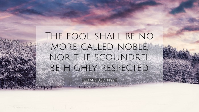 Picture 07 - Isaiah 32:5 WEB Desktop Wallpaper - The fool shall be no more called noble, nor the - Desktop Bible Verse Wallpaper