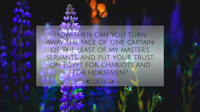 Picture 07 - Isaiah 36:9 WEB Desktop Wallpaper - How then can you turn away the face of one - Desktop Bible Verse Wallpaper
