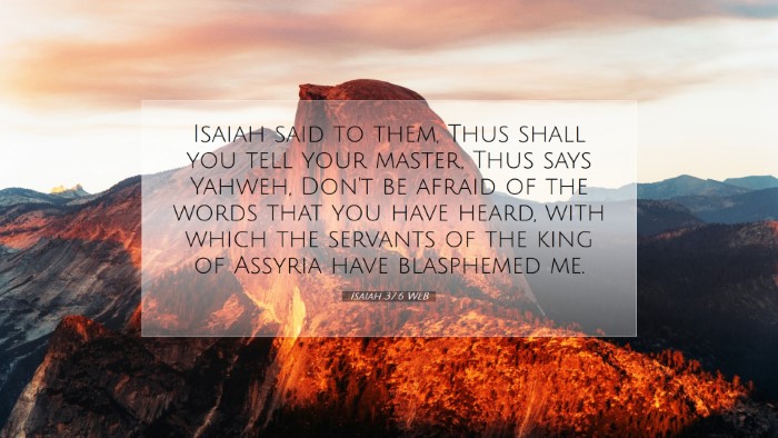 Picture 07 - Isaiah 37:6 WEB Desktop Wallpaper - Isaiah said to them, Thus shall you tell your - Desktop Bible Verse Wallpaper