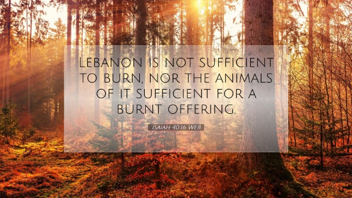 Picture 07 - Isaiah 40:16 WEB Desktop Wallpaper - Lebanon is not sufficient to burn, nor the - Desktop Bible Verse Wallpaper