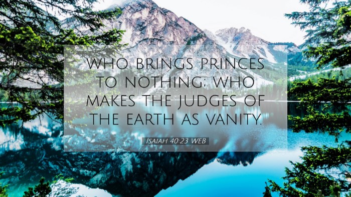 Picture 07 - Isaiah 40:23 WEB Desktop Wallpaper - who brings princes to nothing; who makes the - Desktop Bible Verse Wallpaper