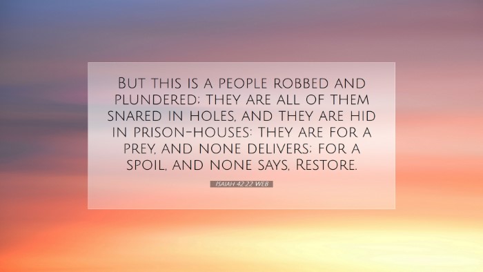 Picture 07 - Isaiah 42:22 WEB Desktop Wallpaper - But this is a people robbed and plundered; they - Desktop Bible Verse Wallpaper