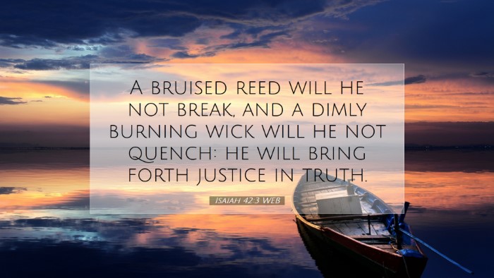 Picture 07 - Isaiah 42:3 WEB Desktop Wallpaper - A bruised reed will he not break, and a dimly - Desktop Bible Verse Wallpaper