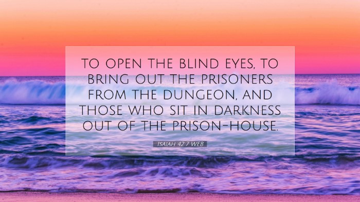 Picture 07 - Isaiah 42:7 WEB Desktop Wallpaper - to open the blind eyes, to bring out the - Desktop Bible Verse Wallpaper
