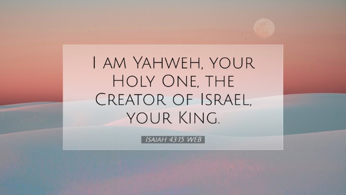 Picture 07 - Isaiah 43:15 WEB Desktop Wallpaper - I am Yahweh, your Holy One, the Creator of - Desktop Bible Verse Wallpaper