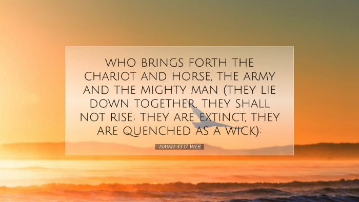 Picture 07 - Isaiah 43:17 WEB Desktop Wallpaper - who brings forth the chariot and horse, the army - Desktop Bible Verse Wallpaper