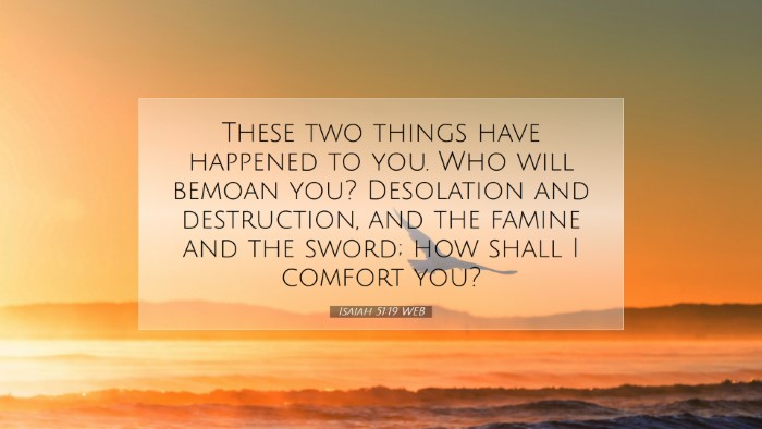 Picture 07 - Isaiah 51:19 WEB Desktop Wallpaper - These two things have happened to you. Who will - Desktop Bible Verse Wallpaper