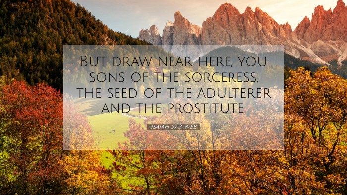 Picture 07 - Isaiah 57:3 WEB Desktop Wallpaper - But draw near here, you sons of the sorceress, - Desktop Bible Verse Wallpaper