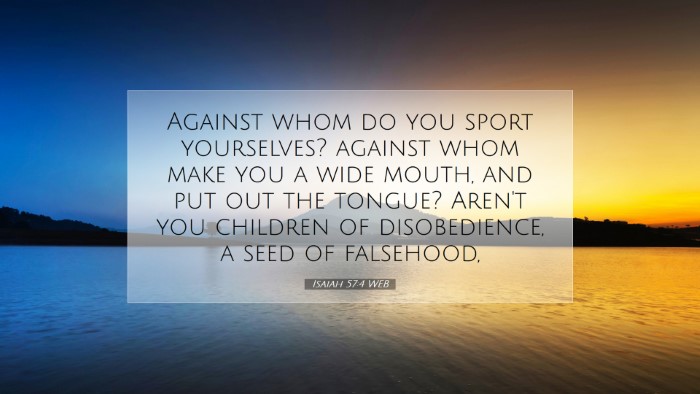 Picture 07 - Isaiah 57:4 WEB Desktop Wallpaper - Against whom do you sport yourselves? against - Desktop Bible Verse Wallpaper