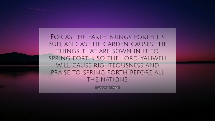 Picture 07 - Isaiah 61:11 WEB Desktop Wallpaper - For as the earth brings forth its bud, and as the - Desktop Bible Verse Wallpaper