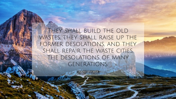 Picture 07 - Isaiah 61:4 WEB Desktop Wallpaper - They shall build the old wastes, they shall raise - Desktop Bible Verse Wallpaper