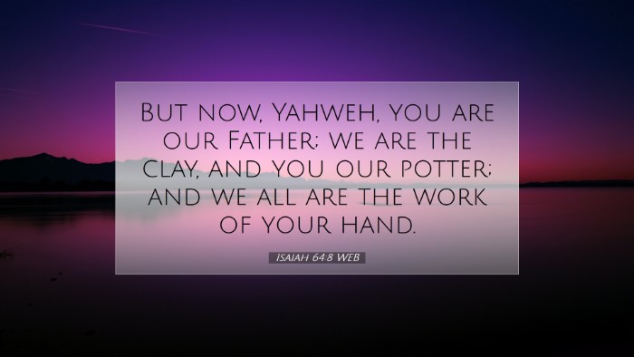Picture 07 - Isaiah 64:8 WEB Desktop Wallpaper - But now, Yahweh, you are our Father; we are the - Desktop Bible Verse Wallpaper