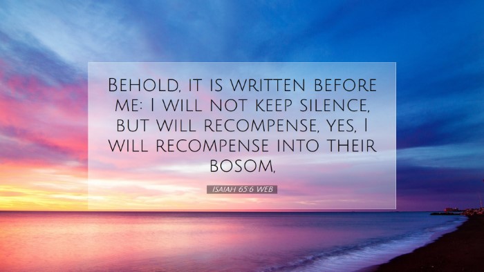 Picture 07 - Isaiah 65:6 WEB Desktop Wallpaper - Behold, it is written before me: I will not keep - Desktop Bible Verse Wallpaper