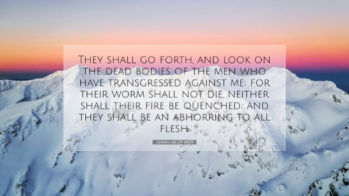 Picture 07 - Isaiah 66:24 WEB Desktop Wallpaper - They shall go forth, and look on the dead bodies - Desktop Bible Verse Wallpaper