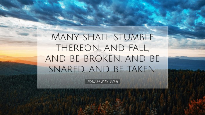 Picture 07 - Isaiah 8:15 WEB Desktop Wallpaper - Many shall stumble thereon, and fall, and be - Desktop Bible Verse Wallpaper