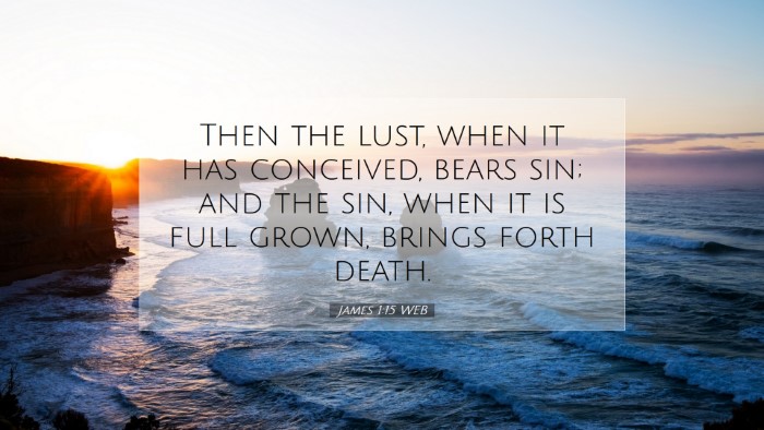 Picture 07 - James 1:15 WEB Desktop Wallpaper - Then the lust, when it has conceived, bears sin; - Desktop Bible Verse Wallpaper