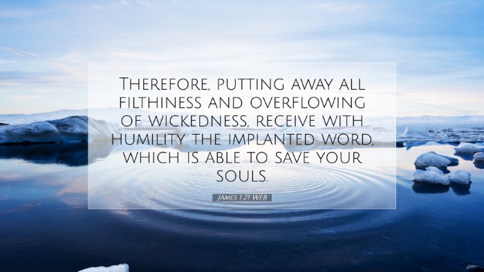 Picture 07 - James 1:21 WEB Desktop Wallpaper - Therefore, putting away all filthiness and - Desktop Bible Verse Wallpaper