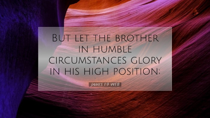 Picture 07 - James 1:9 WEB Desktop Wallpaper - But let the brother in humble circumstances glory - Desktop Bible Verse Wallpaper