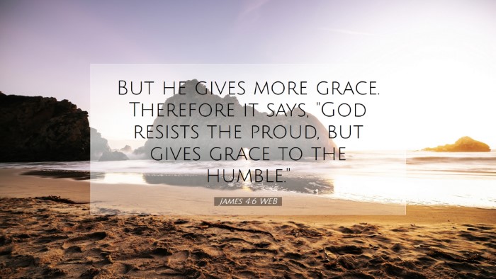 Picture 07 - James 4:6 WEB Desktop Wallpaper - But he gives more grace. Therefore it says, 