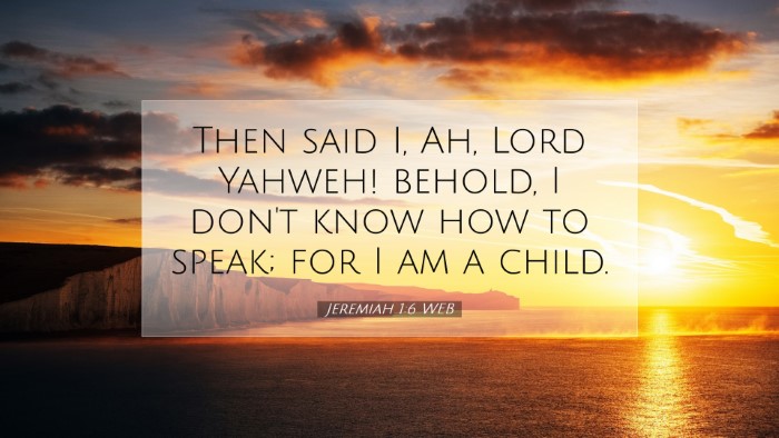 Picture 07 - Jeremiah 1:6 WEB Desktop Wallpaper - Then said I, Ah, Lord Yahweh! behold, I don't - Desktop Bible Verse Wallpaper