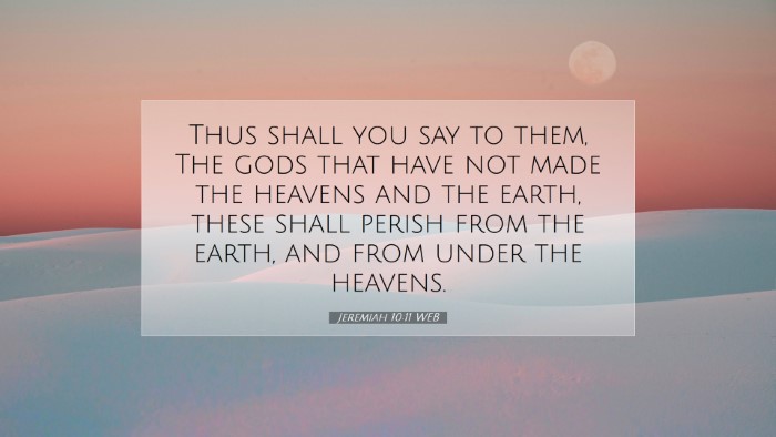 Picture 07 - Jeremiah 10:11 WEB Desktop Wallpaper - Thus shall you say to them, The gods that have - Desktop Bible Verse Wallpaper