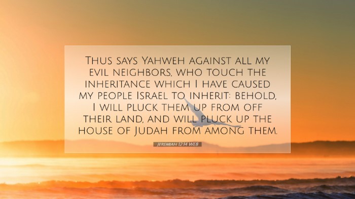 Picture 07 - Jeremiah 12:14 WEB Desktop Wallpaper - Thus says Yahweh against all my evil neighbors, - Desktop Bible Verse Wallpaper