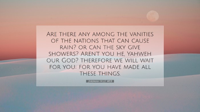 Picture 07 - Jeremiah 14:22 WEB Desktop Wallpaper - Are there any among the vanities of the nations - Desktop Bible Verse Wallpaper