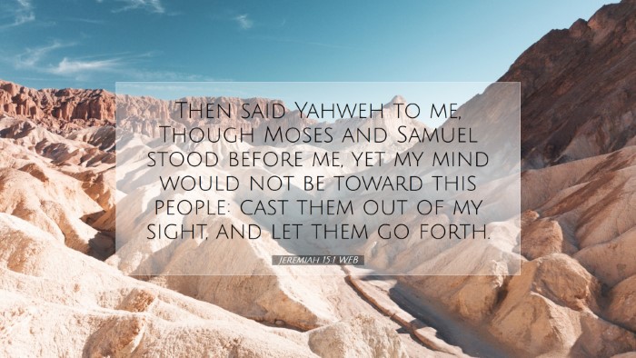 Picture 07 - Jeremiah 15:1 WEB Desktop Wallpaper - Then said Yahweh to me, Though Moses and Samuel - Desktop Bible Verse Wallpaper