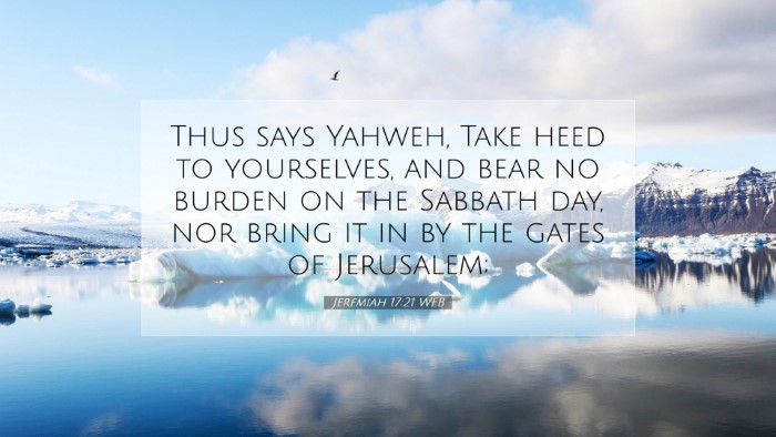 Picture 07 - Jeremiah 17:21 WEB Desktop Wallpaper - Thus says Yahweh, Take heed to yourselves, and - Desktop Bible Verse Wallpaper