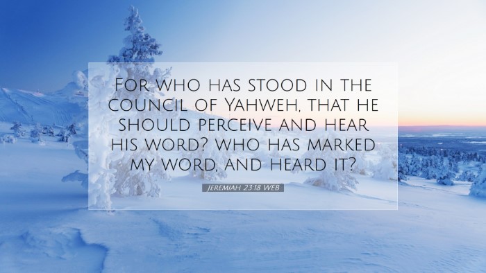 Picture 07 - Jeremiah 23:18 WEB Desktop Wallpaper - For who has stood in the council of Yahweh, that - Desktop Bible Verse Wallpaper