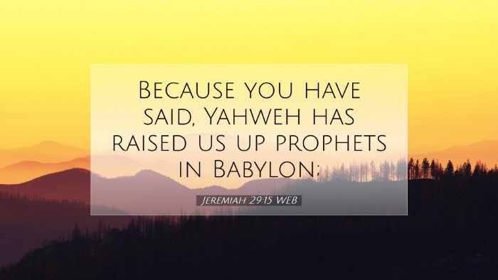 Picture 07 - Jeremiah 29:15 WEB Desktop Wallpaper - Because you have said, Yahweh has raised us up - Desktop Bible Verse Wallpaper