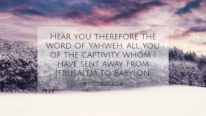 Picture 07 - Jeremiah 29:20 WEB Desktop Wallpaper - Hear you therefore the word of Yahweh, all you of - Desktop Bible Verse Wallpaper