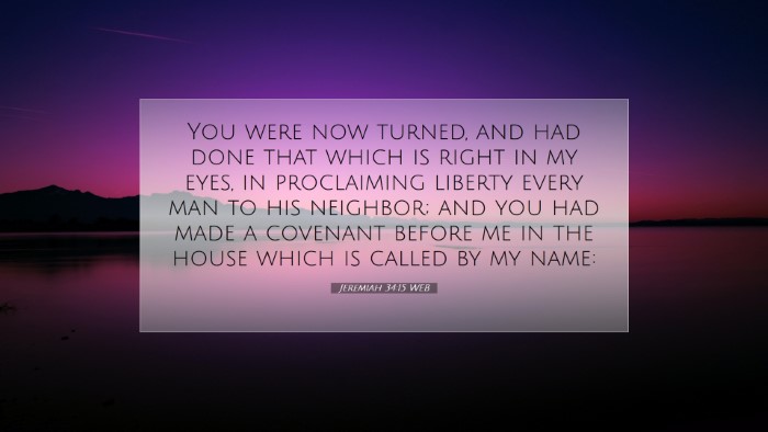 Picture 07 - Jeremiah 34:15 WEB Desktop Wallpaper - You were now turned, and had done that which is - Desktop Bible Verse Wallpaper