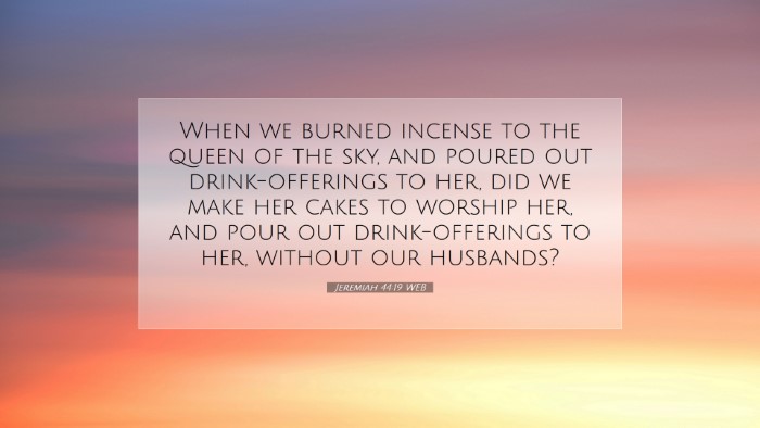 Picture 07 - Jeremiah 44:19 WEB Desktop Wallpaper - When we burned incense to the queen of the sky, - Desktop Bible Verse Wallpaper