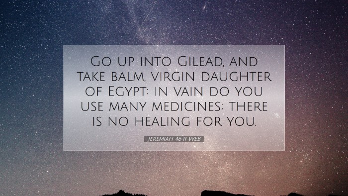 Picture 07 - Jeremiah 46:11 WEB Desktop Wallpaper - Go up into Gilead, and take balm, virgin daughter - Desktop Bible Verse Wallpaper
