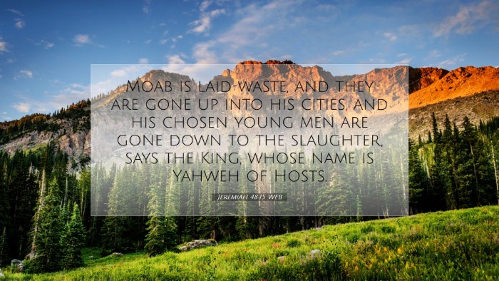 Picture 07 - Jeremiah 48:15 WEB Desktop Wallpaper - Moab is laid waste, and they are gone up into his - Desktop Bible Verse Wallpaper